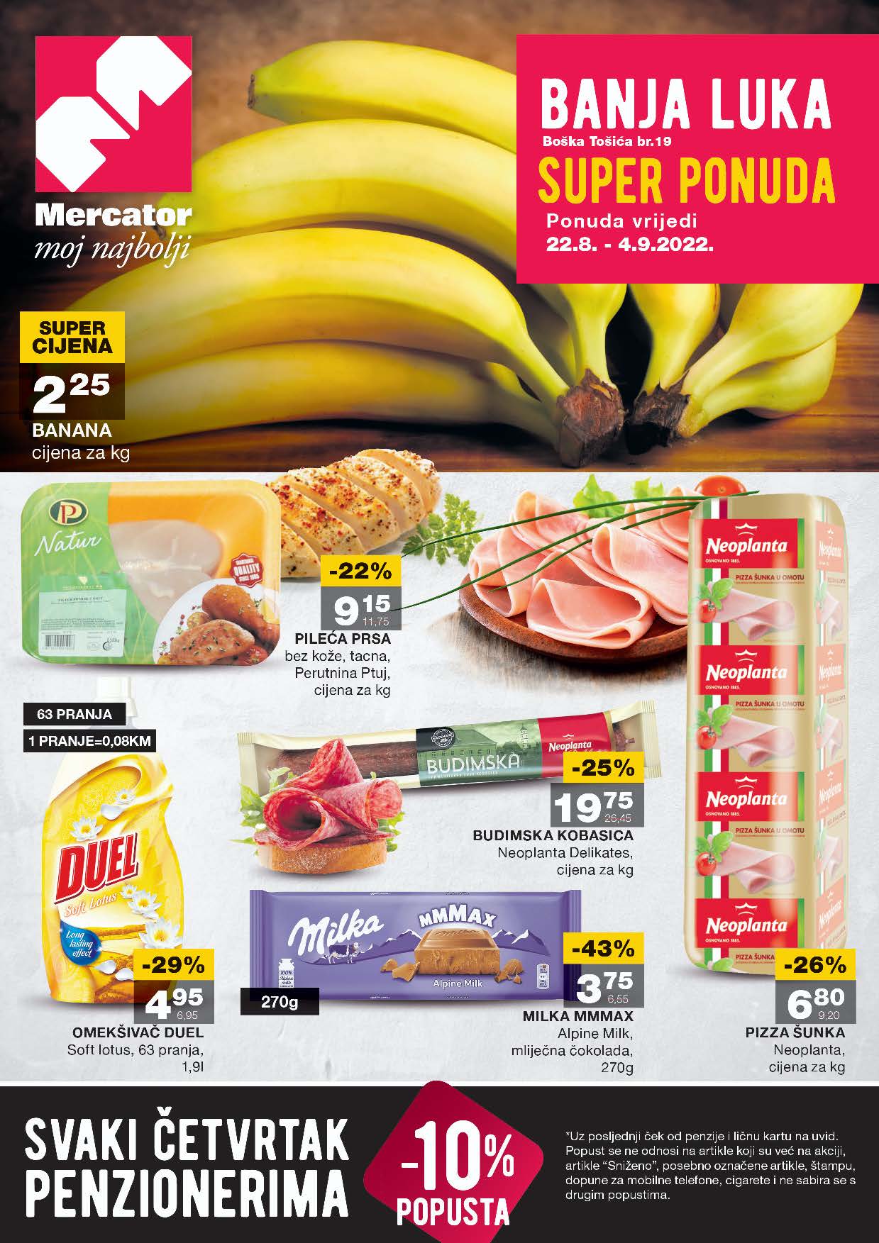 MERCATOR Super ponuda Banja Luka AVGUST 2022 od 22.8. do 4.9.2022. Page 1 MERCATOR Super ponuda Banja Luka AVGUST 2022 od 22.8. do 4.9.2022. Page 1