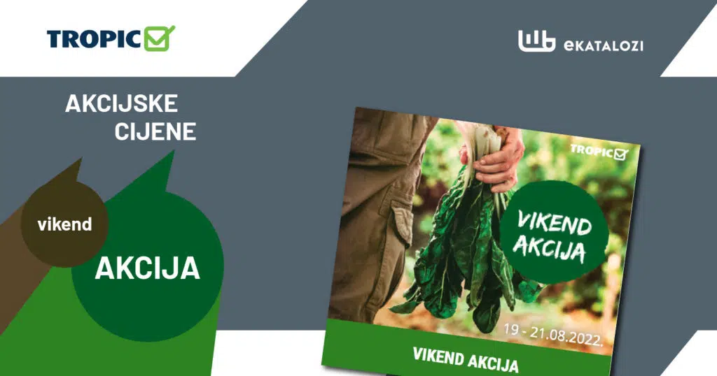 TROPIC Vikend akcija【NOVO】AVGUST 2022 novo sniženje od 19.8. do 21.8.2022.