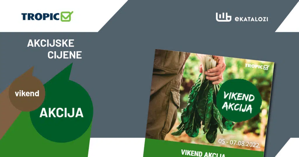 TROPIC Vikend akcija【NOVO】AVGUST 2022 nova ponuda od 5.8. do 7.8.2022.