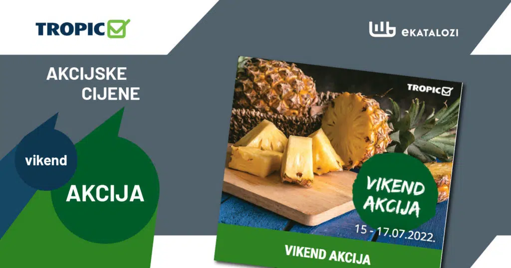 TROPIC Vikend akcija【NOVO】JUL 2022 super sniženje od 15.7. do 17.7.2022.