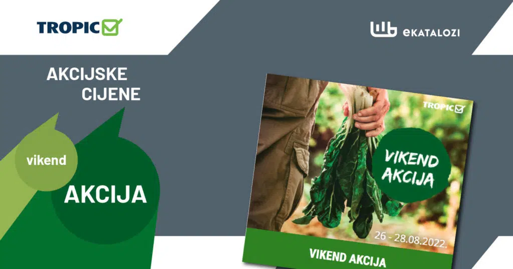 TROPIC Vikend akcija【NOVO】AVGUST 2022 odlična ponuda od 26.8. do 28.8.2022.