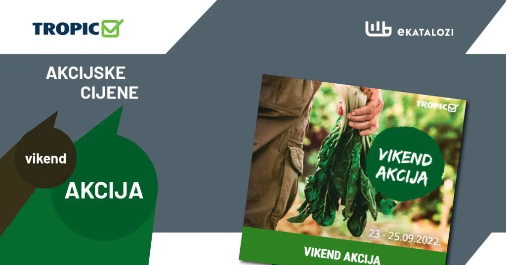 TROPIC Vikend akcija【NOVO】SEPTEMBAR 2022 novo sniženje od 23.9. do 25.9.2022.