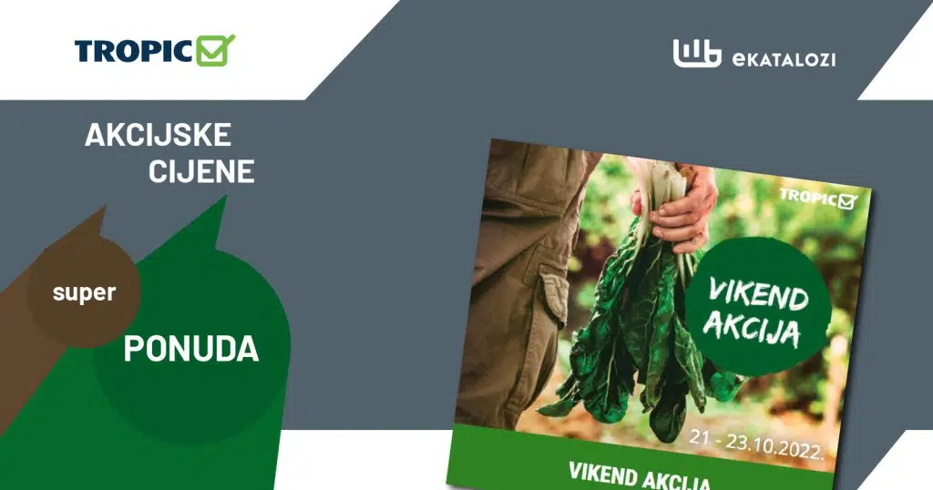 TROPIC Vikend akcija【NOVA PONUDA】OKTOBAR 2022 novo sniženje od 21.10. do 23.10.2022.