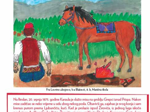 Možda je črčkarija koja prikazuje tekst "Fra Lovrino ubojstvo, Iva Blatovie, B. b, Maticna skola Na llindan, 20. srpnja 1875. godine Karaula je služio misu na groblju Grepci iznad Prispa Nakon mise zadržao se neko vrijeme u selu zbog nekog posla. Obavivsi ga zajahao je svog konja sam krenuo putom prema Ljubunčiću, . Kad je prolazio ispod Zirovida, iz jednog luga iskoče dkoe"