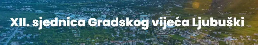 XII. sjednica Gradskog vijeća Ljubuški