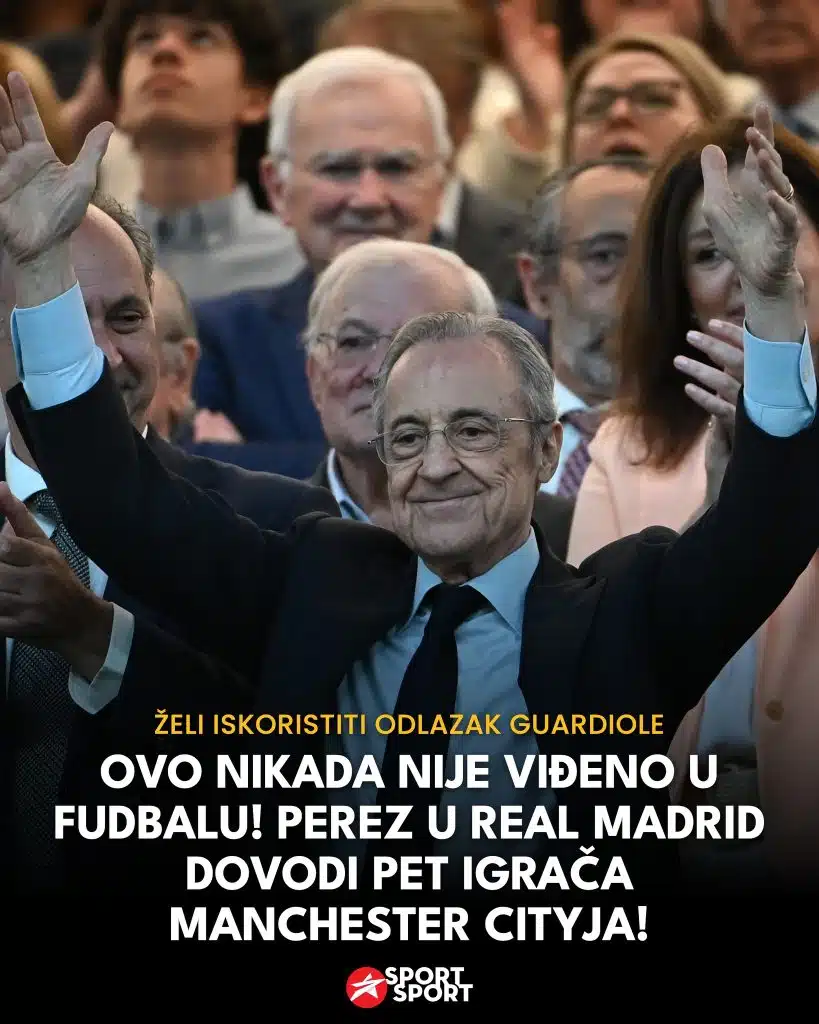 Ovo nikada nije viđeno u nogometu! Perez u Real Madrid dovodi pet igrača Manchester Cityja!